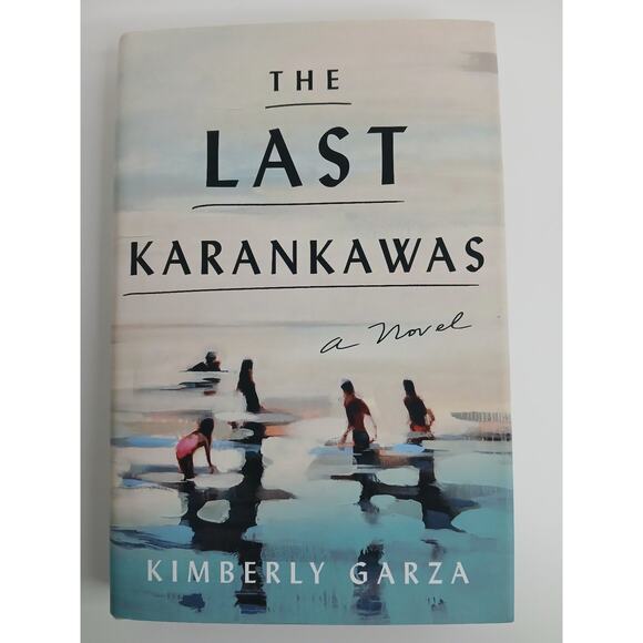 The Last Karankawas Novel Kimberly Garza Hardcover 2022 - Picture 1 of 4